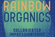 Ausstellung: RAINBOW ORGANICS